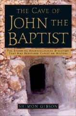 The Cave of John the Baptist: The Stunning Archaeological Discovery that – GOOD