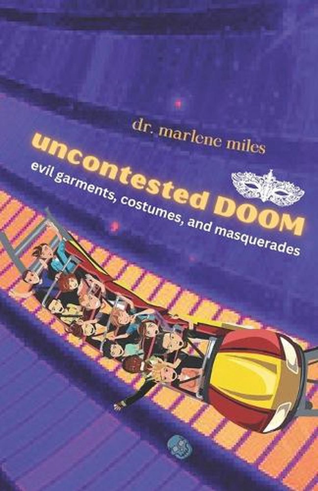 Uncontested Doom: Evil Costumes, Garments, and Masquerades by Marlene Miles Pape