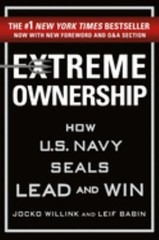 Extreme Ownership : How U. S. Navy SEALs Lead and Win New Edition