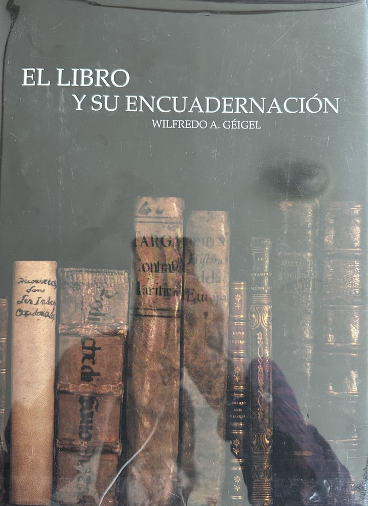 El Libro y su Encuadernacion – Wilfredo Geigel – Hardcover – 241 pages – Spanish