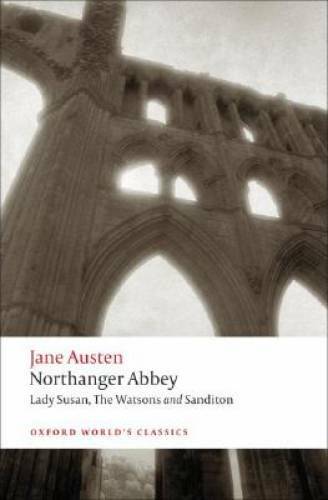 Northanger Abbey, Lady Susan, The Watsons, Sanditon (Oxford World’s Cl – GOOD