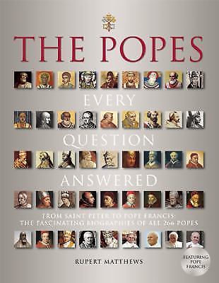 The Popes: Every Question Answered by Matthews, Rupert