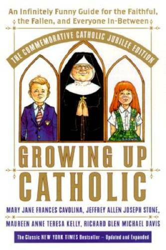 Growing Up Catholic: The Millennium Edition: An Infinitely Funny Guide fo – GOOD