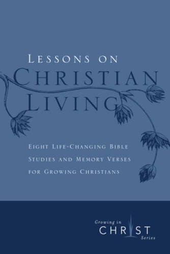 Lessons on Christian Living: Eight Life-Changing Bible Studies and M – VERY GOOD
