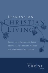 Lessons on Christian Living: Eight Life-Changing Bible Studies and M – VERY GOOD