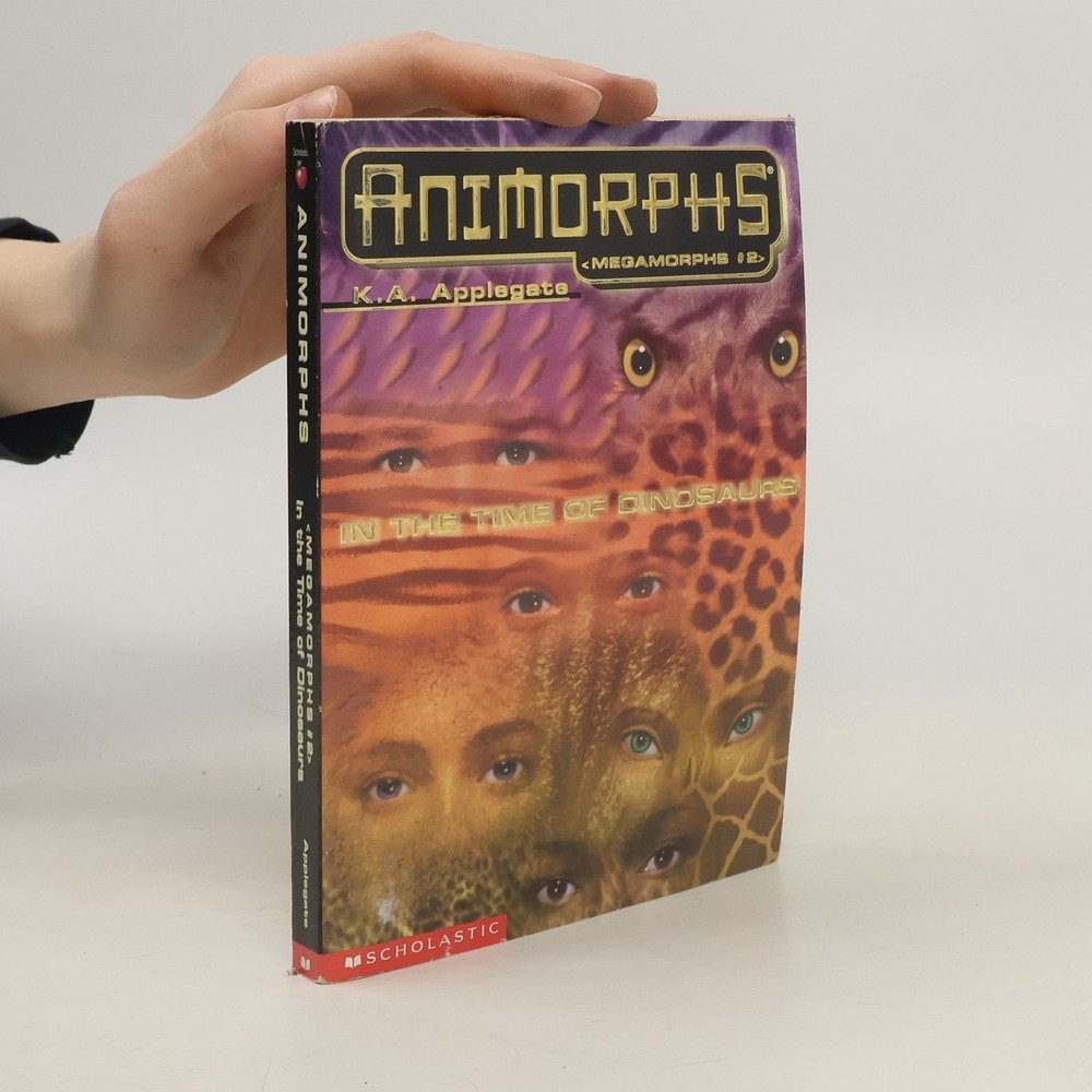Animorphs: Megamorphs – 2: In the Time of Dinosaurs  |  Katherine Applegate