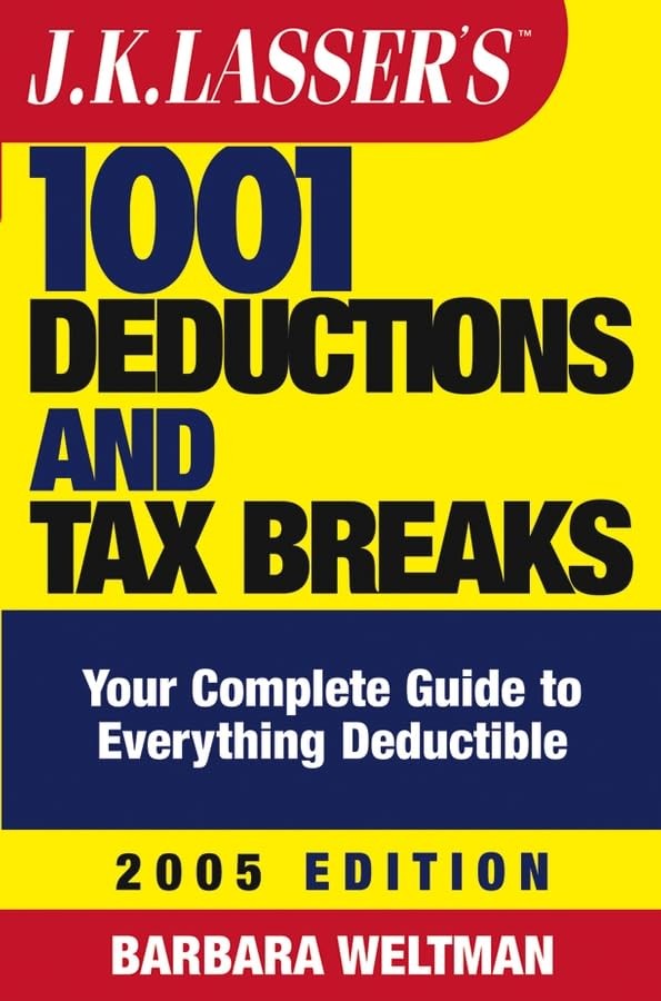 J.K. Lasser’s 1001 Deductions and Tax Breaks: The Complete Guide to Everythi…