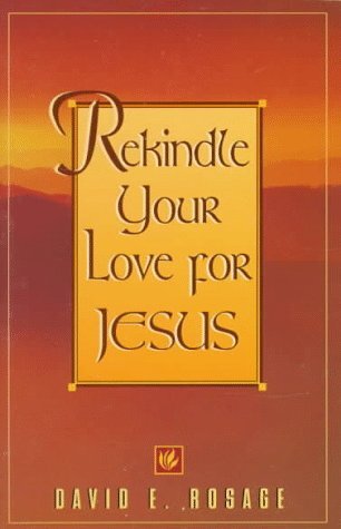 Rekindle Your Love for Jesus – Rosage, David E. – Paperback – Good