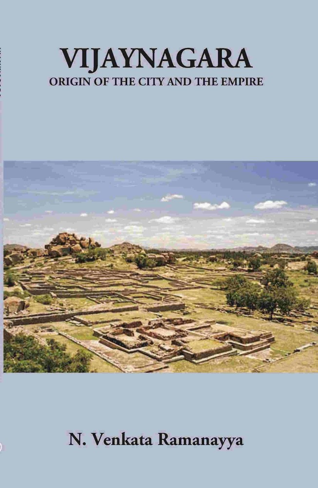 Vijayanagara Origin Of The City And The Empire [Hb] By N. Venkata Ramanayya