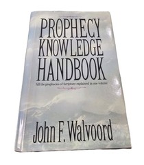The Prophecy Knowledge Handbook: All the Prophecies of Scripture Explained