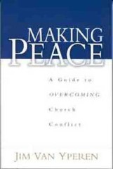 Making Peace: A Guide to Overcoming Church Conflict – Paperback – GOOD