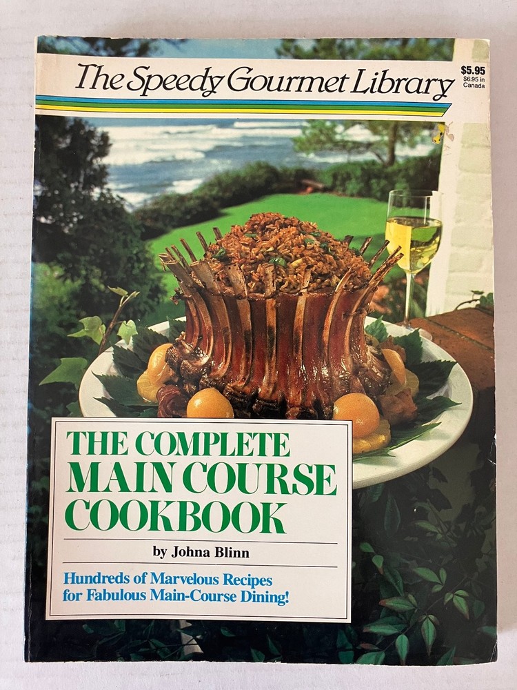 The Complete Main Course Cookbook Johna Blinn 1987 Speedy Gourmet Library