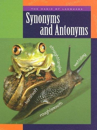 Synonyms And Antonyms (The Magic of Language, 1218) by Ann Heinrichs