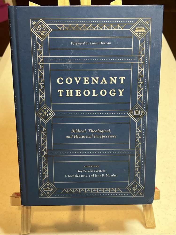 Covenant Theology : Biblical, Theological, and Historical Perspectives