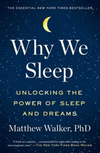 Why We Sleep: Unlocking the Power of Sleep and Dreams – Paperback – GOOD