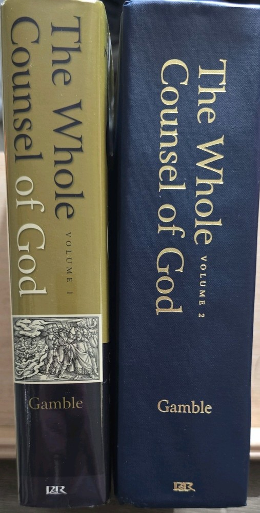 The Whole Counsel Of God: Volumes 1 & 2, Richard C. Gamble