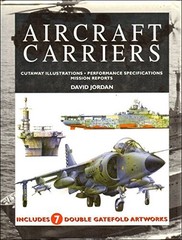 AIRCRAFT CARRIERS: CUTAWAY ILLUSTRATIONS, PERFORMANCE By David Jordan BRAND NEW