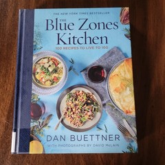 The Blue Zones Kitchen: 100 Recipes to Live to 100 – Dan Buettner