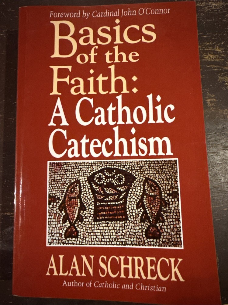 Basics of the Faith : A Catholic Catechism by Alan Schreck (1987, Trade…
