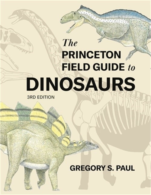 The Princeton Field Guide to Dinosaurs Third Edition (Hardback or Cased Book)