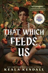 That Which Feeds Us: A Sunnie Reads Select: A Hawaiian Gothic by Keala Kendall H