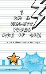 I Am A Mighty Young Man of God: Devotionals for boys ages 7 to 11 – Migh – GOOD