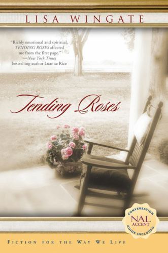 Tending Roses; Tending Roses Series, Book 1- 0451203070, paperback, Lisa Wingate