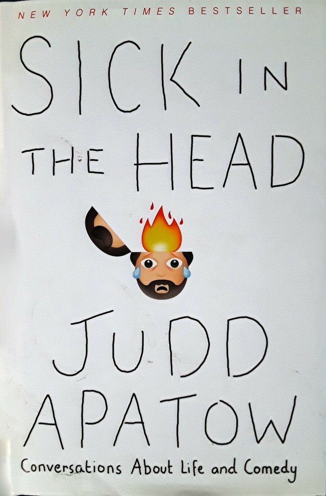 JUDD APATOW – SICK IN THE HEAD – HARDBACK WITH DUST JACKET – 493 PAGES