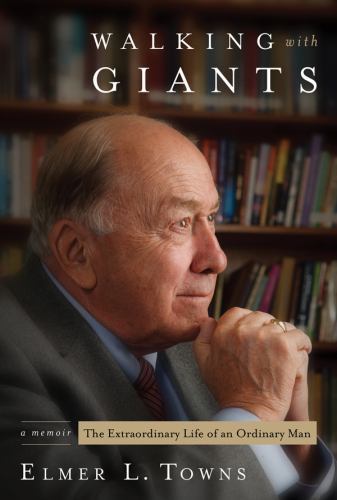 Walking With Giants: An Extrordinary Life – 0830763821, Elmer L Towns, hardcover