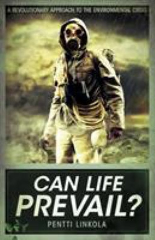 Can Life Prevail? : A Radical Approach to the Environmental Crisi