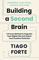 BUILDING A SECOND BRAIN: A PROVEN METHOD TO ORGANIZE YOUR By Tiago Forte **NEW**