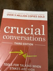 Crucial Conversations: Tools for Talking When Stakes Are High, Third Edition