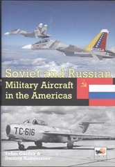Modern Militaries-Aviation-Soviet & Russian Aircraft in the Americas-Guide-HTF!
