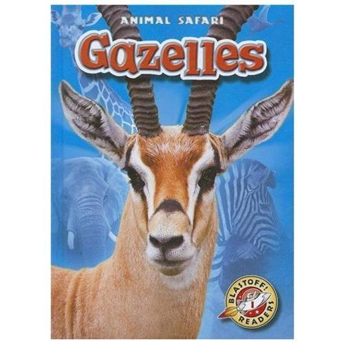 Gazelles (Blastoff! Readers: Animal Safari) (Blastoff Readers. Level 1) by Borg