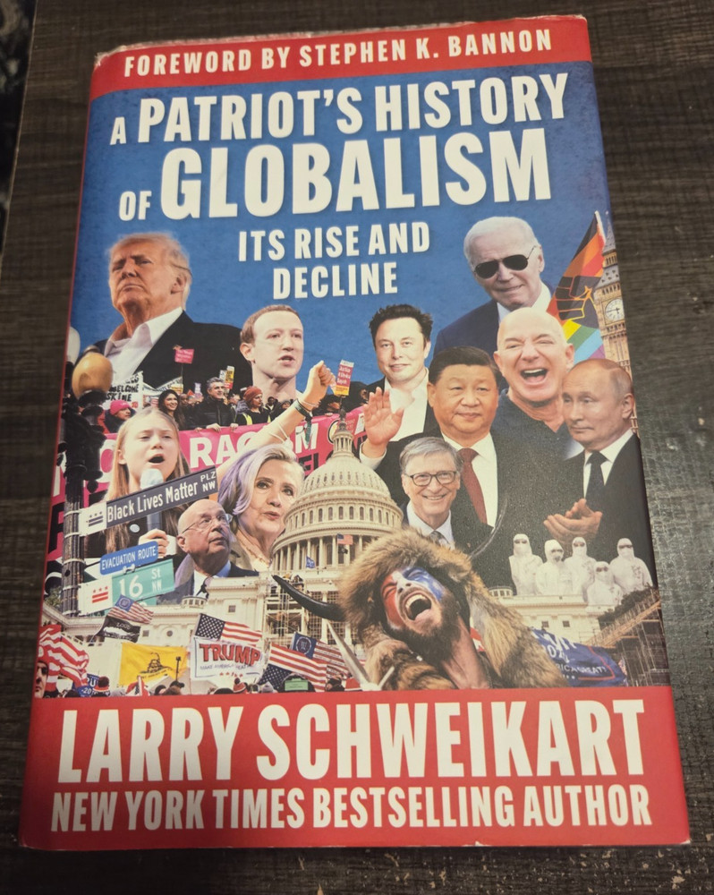 A Patriot’s History of Globalism: Its Rise and Decline Larry Schweikart