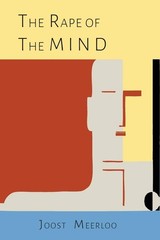 The Rape of the Mind: Psychology Thought Control, Menticide, and…