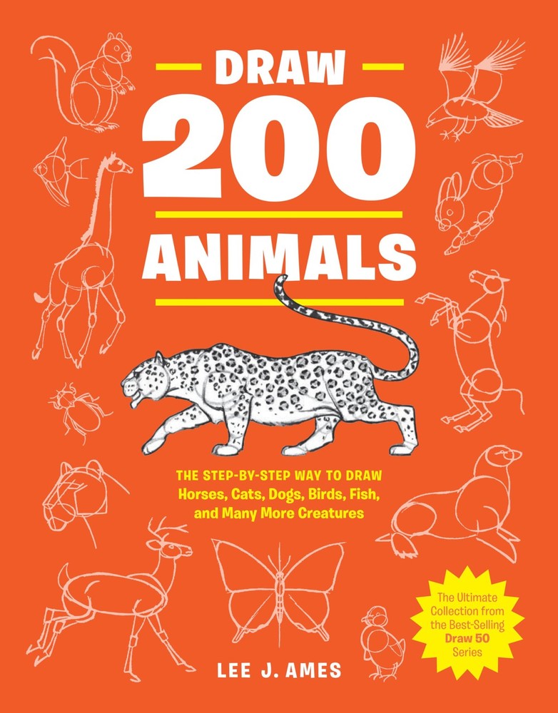 Draw 200 Animals: The Step-by-Step Way to Draw Horses, Cats, Dogs, Birds, Fi…