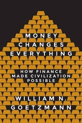 William N. Goetzmann Money Changes Everything (Hardback) (UK IMPORT)