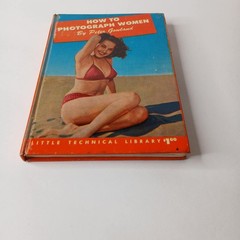 How To Photograph Women By Peter Gowland Vintage 1953 Hardback 141 Pages Pin Ups