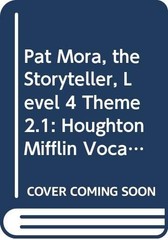 Pat Mora, the Storyteller, Level 4 Theme 2.1: Houghton Mifflin Vocabulary Re…