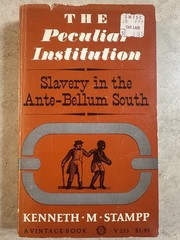 The Peculiar Institution: Slavery in the Ante-Bellum South, Kenneth M. Stampp
