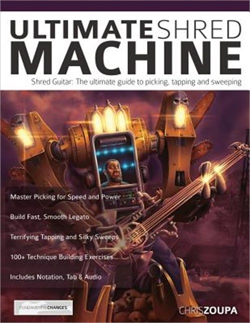 Ultimate Shred Machine: Shred Guitar: The Ultimate Guide to Picking, Tapping and