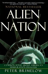 Alien Nation: Common Sense About America’s Immigration Disaster