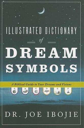 Illustrated Dictionary of Dream Symbols: A Biblical Guide to Your Dreams – GOOD