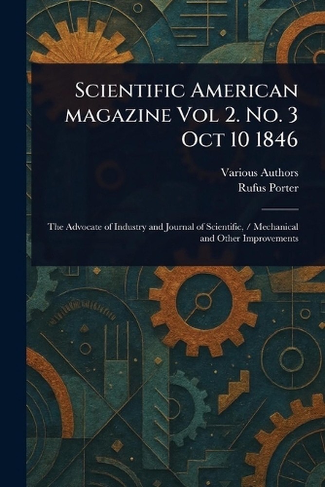 Scientific American Magazine Vol 2. No. 3 Oct 10 1846 by Rufus Porter Paperback
