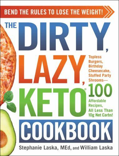 The DIRTY, LAZY, KETO Cookbook: Bend the Rules to Lose the Weight!, Laska, Willi
