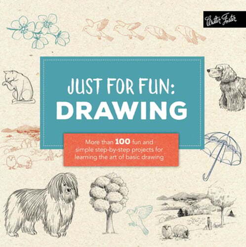 Just for Fun: Drawing: More Than 100 Fun and Simple Step-By-Step Projects for