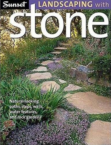 Sunset Landscaping with Stone: Natural-Looking Paths, Steps, Walls, Water – GOOD