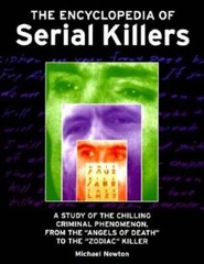 The Encyclopedia of Serial Killers – Paperback By Newton, Michael – GOOD