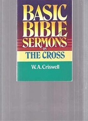 Basic Bible Sermons on the Cross – Paperback, by Criswell W. A. – Very Good